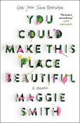 Book cover of You Could Make This Place Beautiful by Maggie Smith